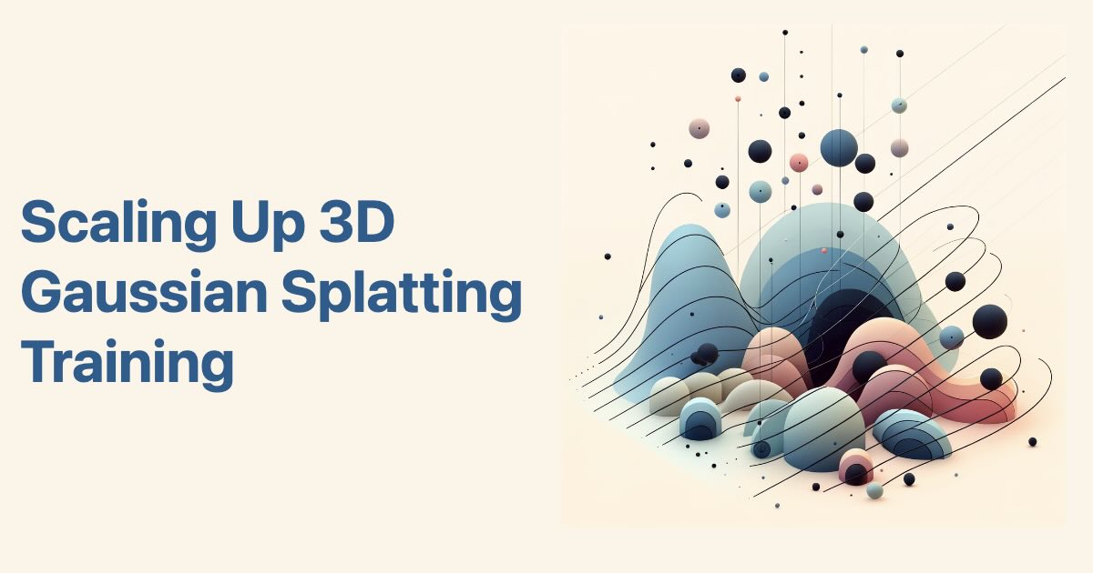 Paper: On Scaling Up 3D Gaussian Splatting Training